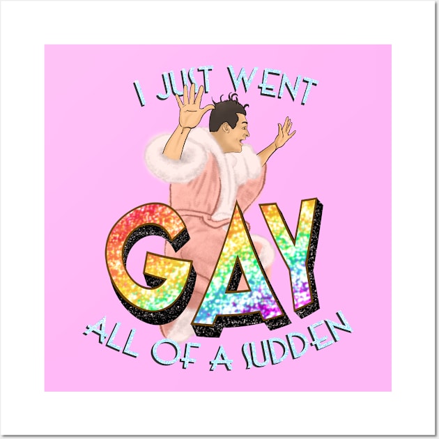 I Just Went GAY - Bringing Up Baby Wall Art by TheZaferChoice